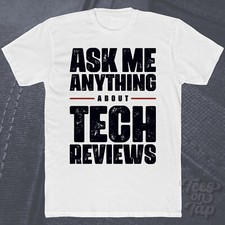 Listing image for ASK ME ANYTHING ABOUT TECH REVIEWS T-SHIRT gadgets technology electronics mobile