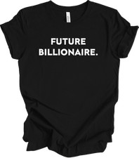 Listing image for Future Billionaire T-Shirt Entrepreneur Millionaire Inspirational Business Tee