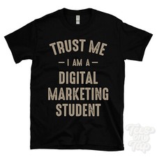 Listing image for TRUST ME I AM A DIGITAL MARKETING STUDENT T-SHIRT best funny awesome gift