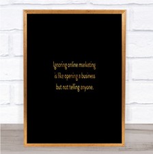 Listing image for Ignoring Online Marketing Quote Print Black & Gold Wall Art Picture