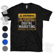 Listing image for WARNING MAY SPONTANEOUSLY START TALKING ABOUT DIGITAL MARKETING T-SHIRT