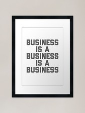 Listing image for Business Is A Business Is A Busines Framed Wall Art Poster Canvas Print Picture